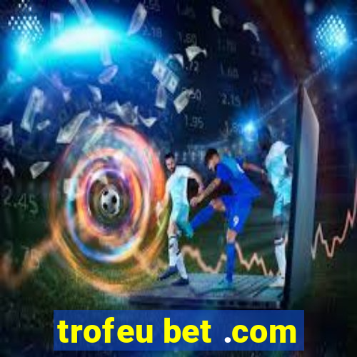 trofeu bet .com